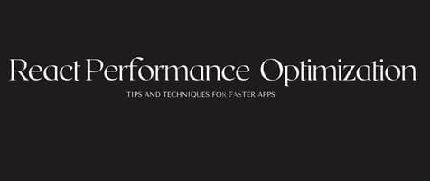 React Performance Optimization: Tips and Techniques for Faster Apps